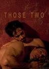 Those Two (2012).jpg